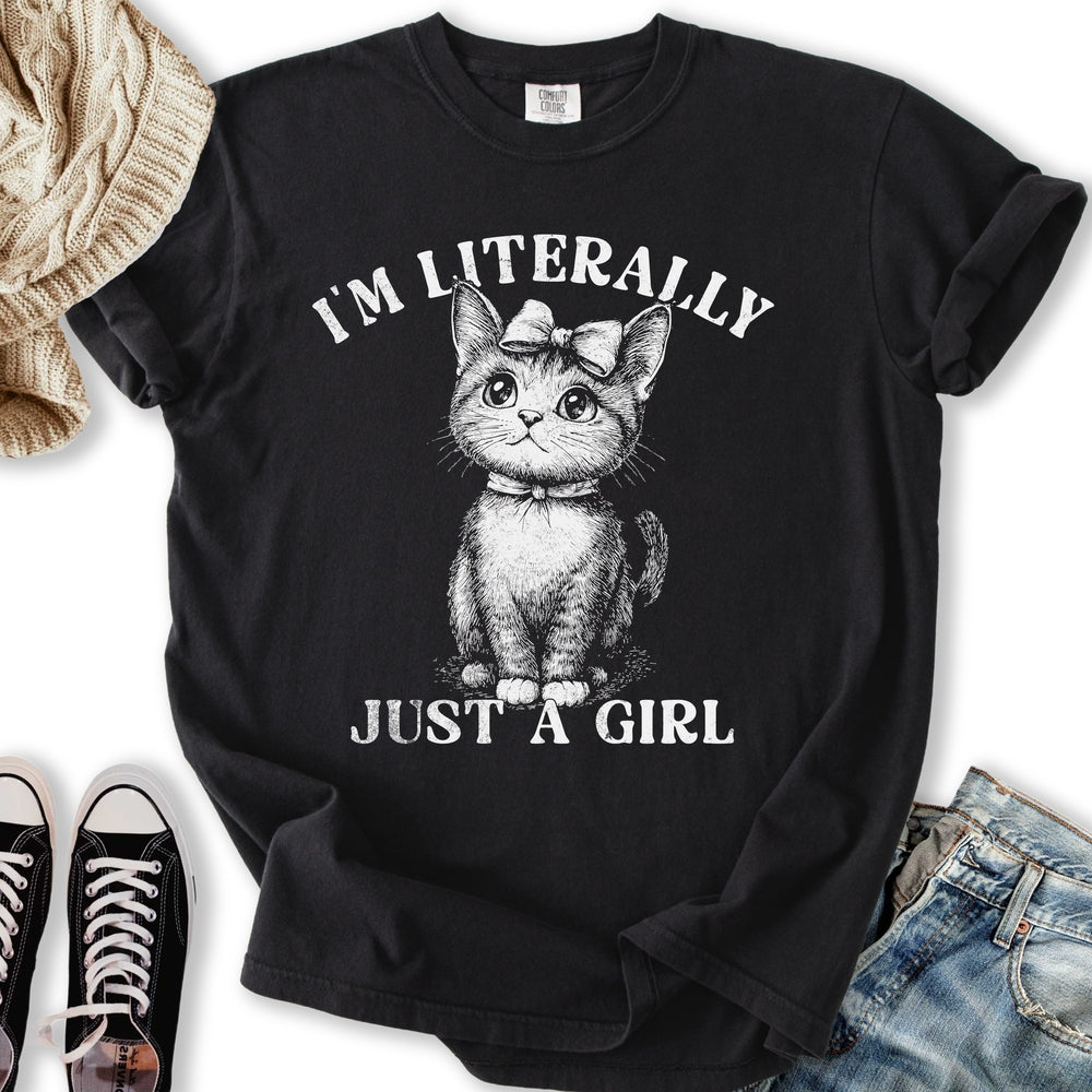 Literally Just A Girl T-shirt