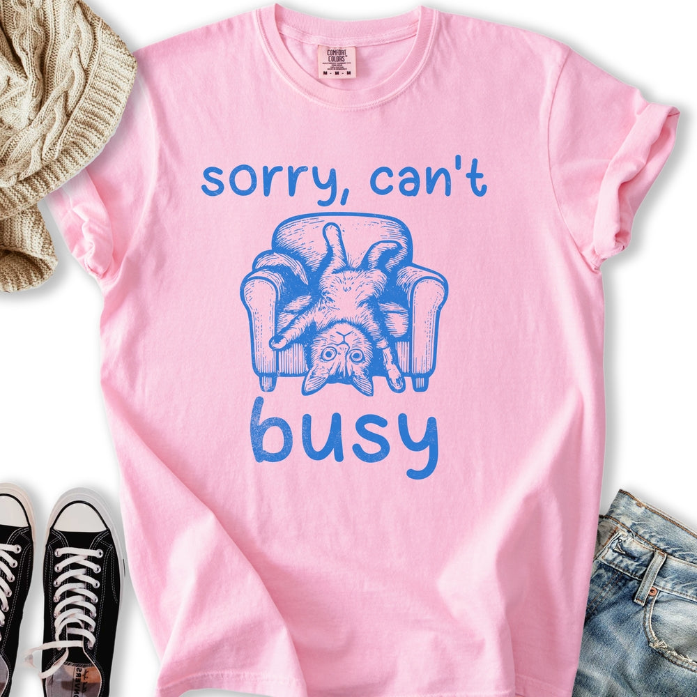 Sorry Can't Busy T-shirt