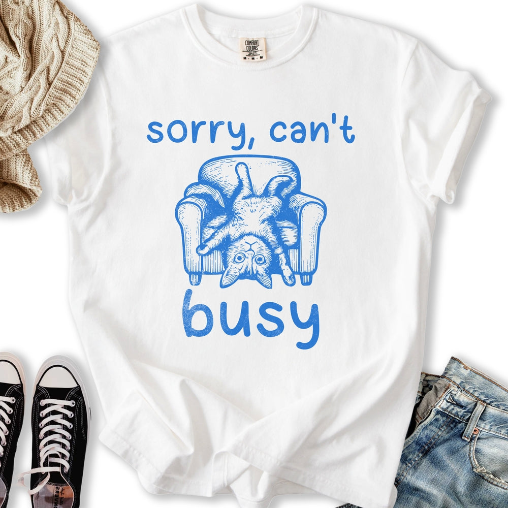 Sorry Can't Busy T-shirt