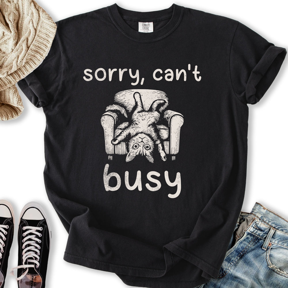 Sorry Can't Busy T-shirt