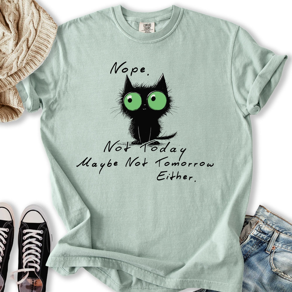 Nope Not Tomorrow T-shirt