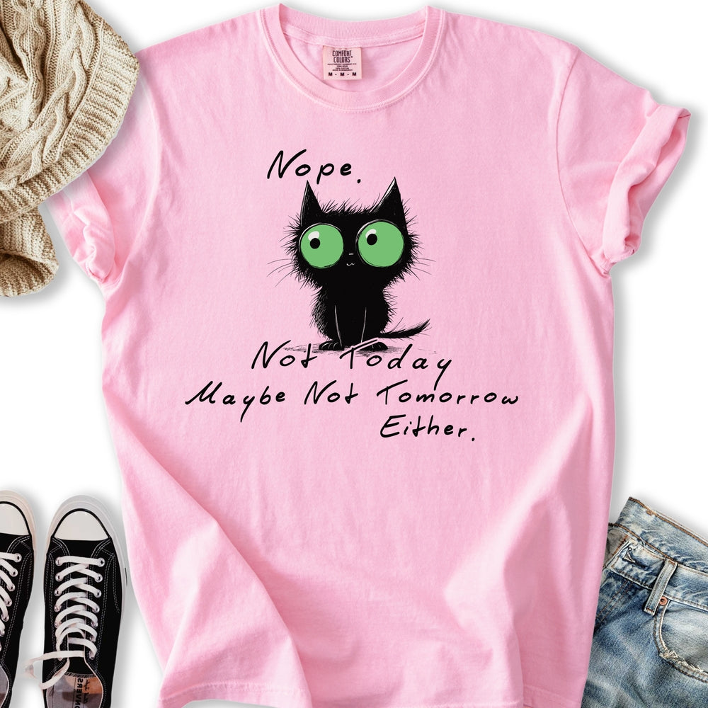 Nope Not Tomorrow T-shirt