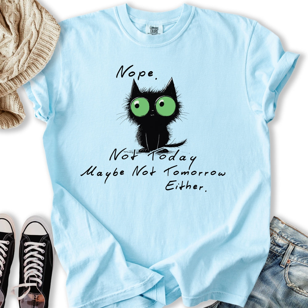 Nope Not Tomorrow T-shirt