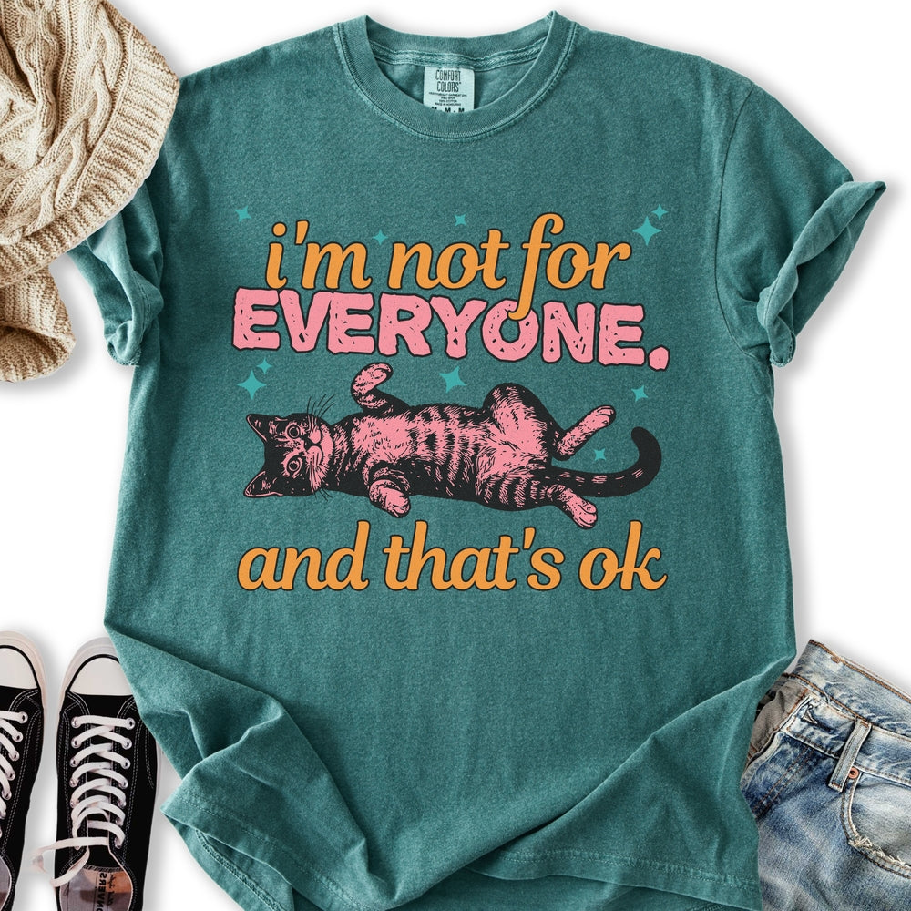 I'm Not For Everyone T-shirt