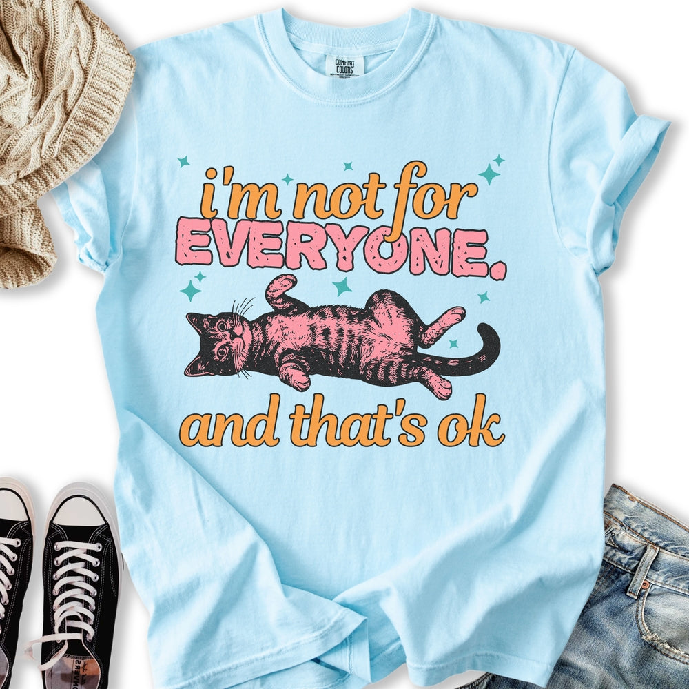 I'm Not For Everyone T-shirt