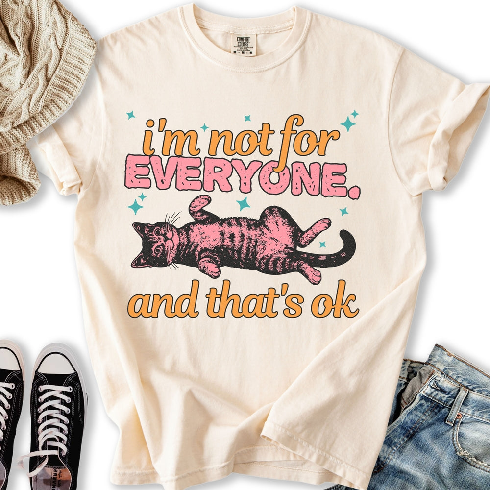I'm Not For Everyone T-shirt