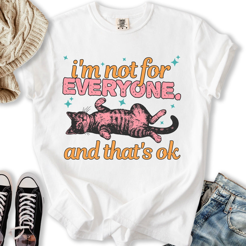I'm Not For Everyone T-shirt