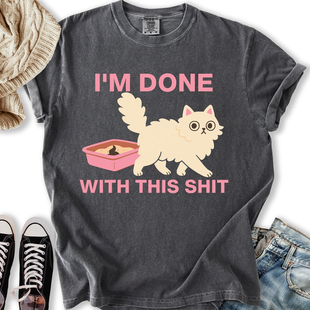 Done With This Shit T-shirt