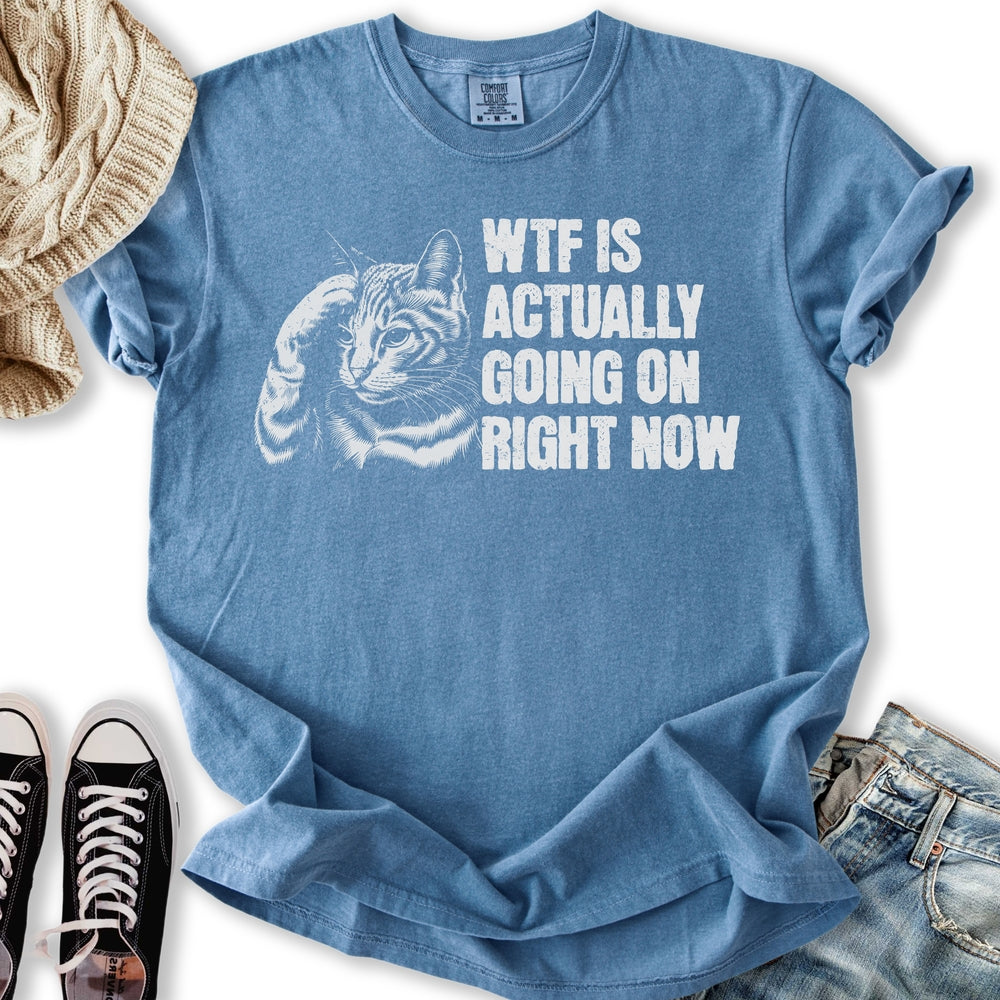 WTF Is Going On T-shirt