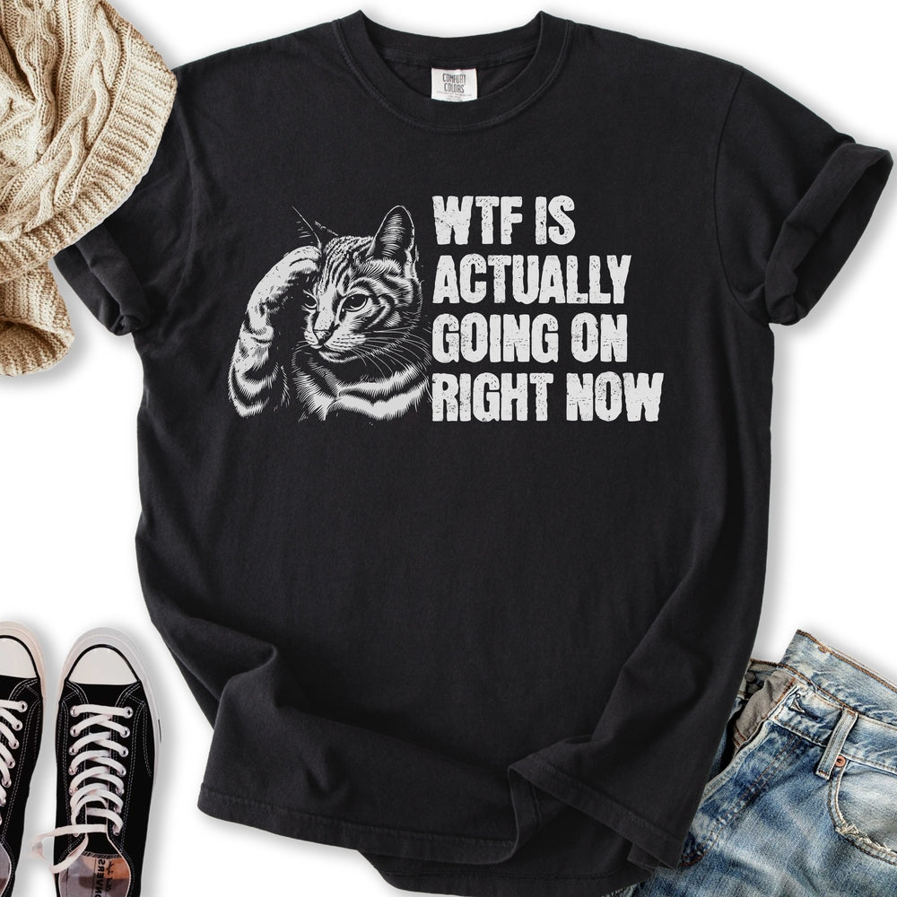 WTF Is Going On T-shirt
