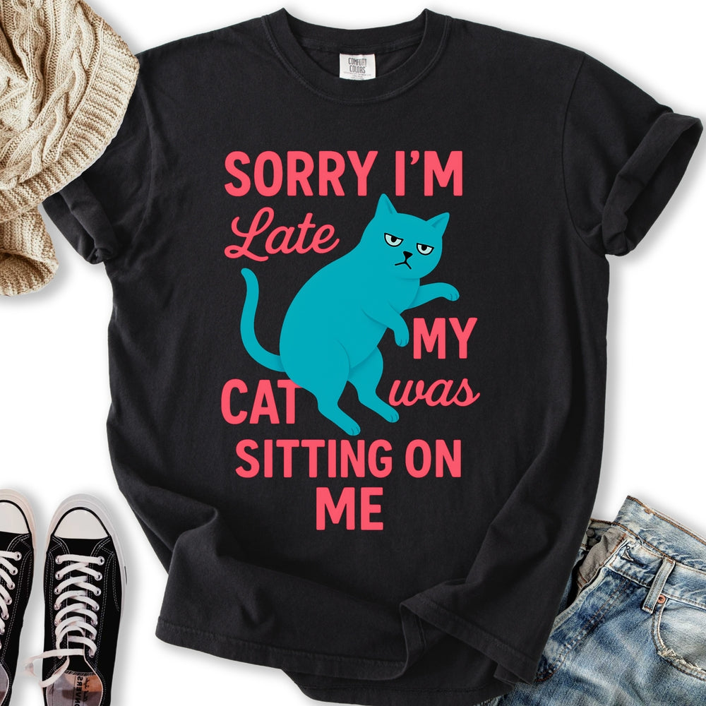 Sorry I'm Late T-shirt