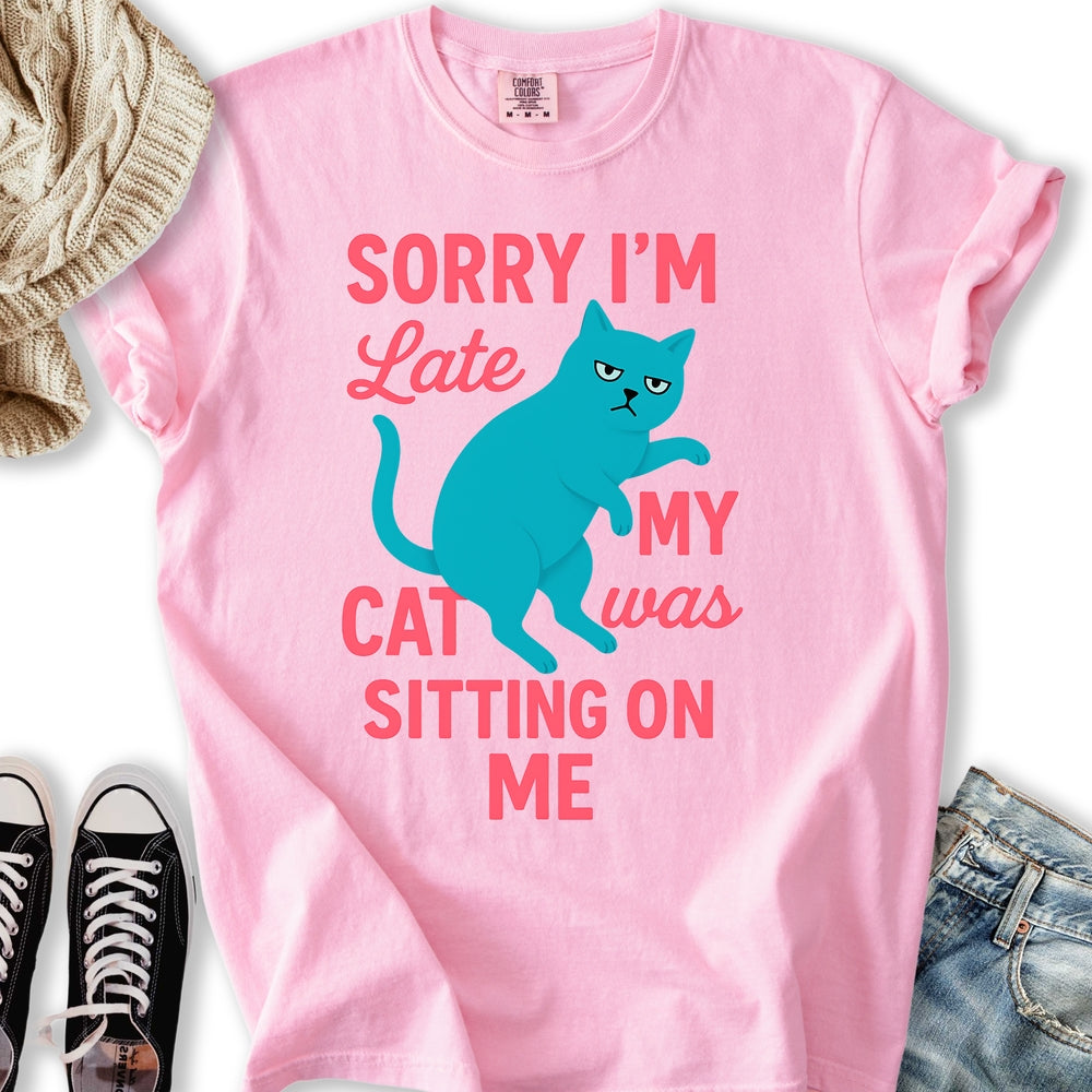 Sorry I'm Late T-shirt