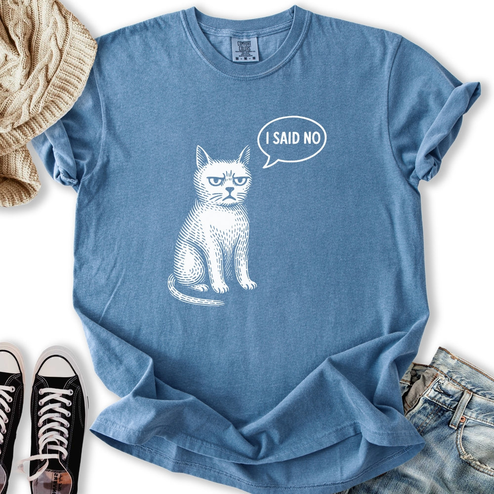 I Said No T-shirt