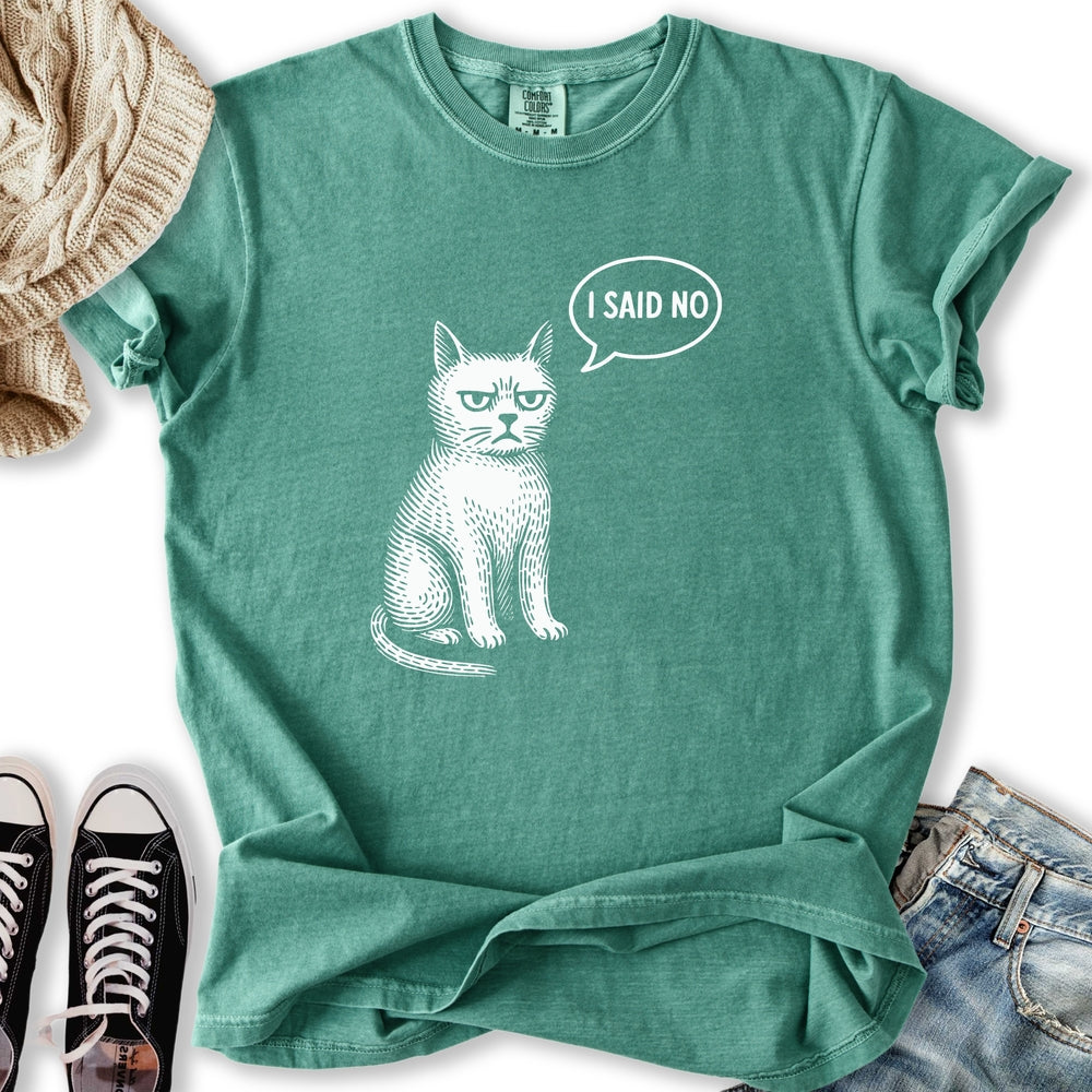 I Said No T-shirt