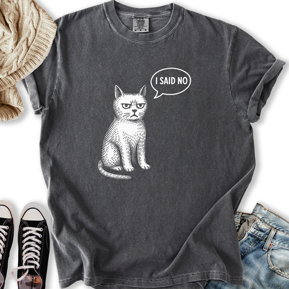 I Said No T-shirt
