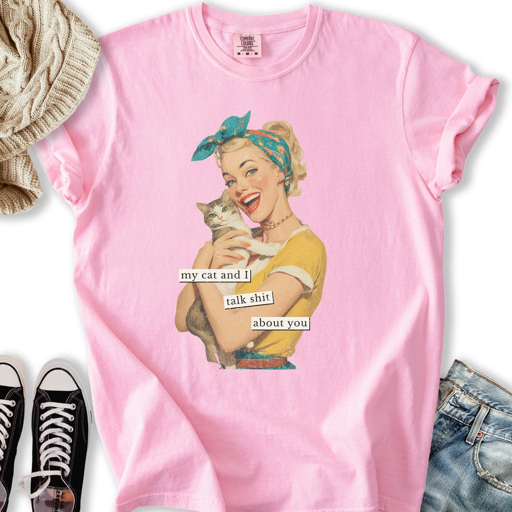 My Cat and I Talk Shit T-shirt