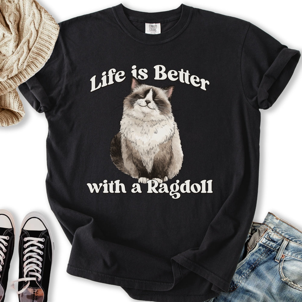 Life is Better Ragdoll T-Shirt