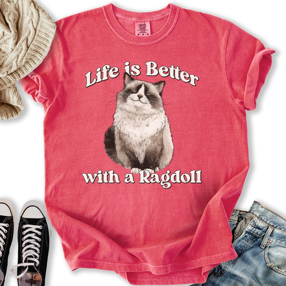 Life is Better Ragdoll T-Shirt