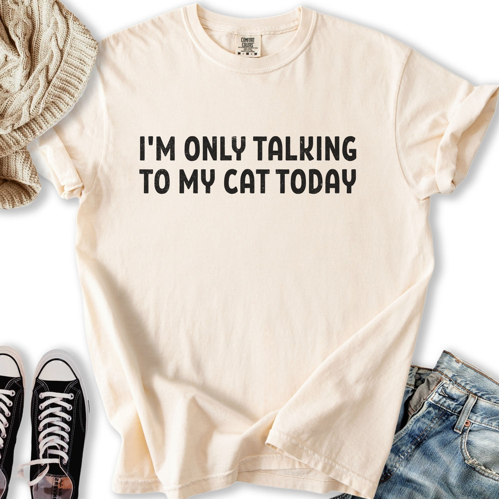 Only Talking to my Cat T-Shirt