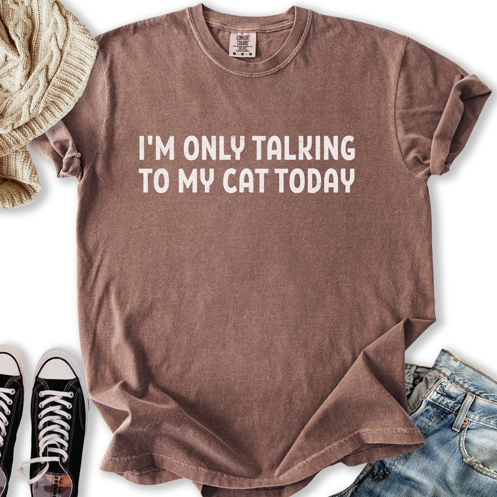 Only Talking to my Cat T-Shirt