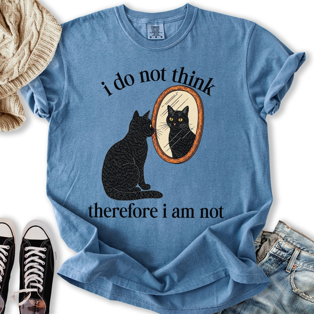 Therefore I Am Not T-Shirt