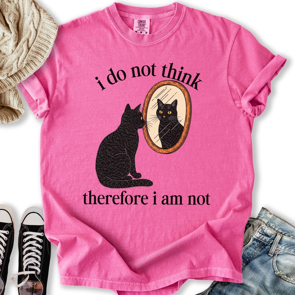 Therefore I Am Not T-Shirt