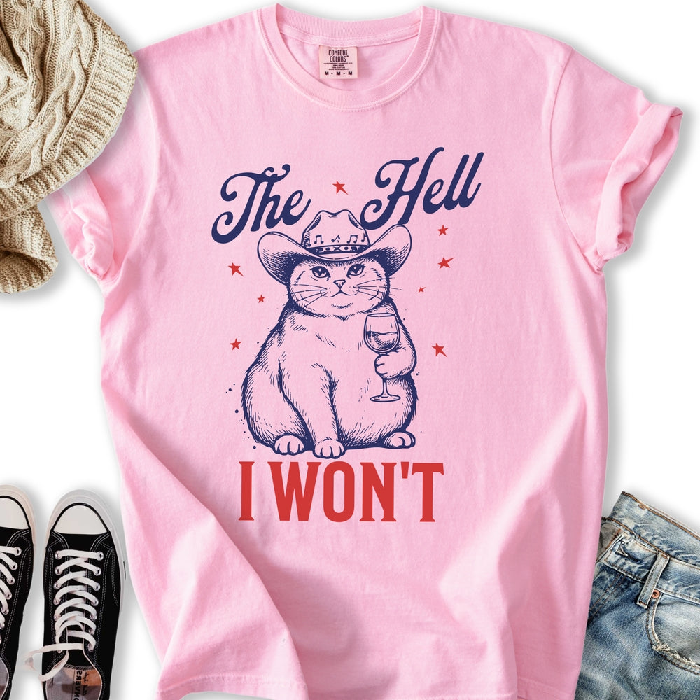 The Hell I Wont T-Shirt