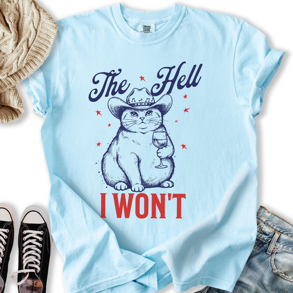 The Hell I Wont T-Shirt