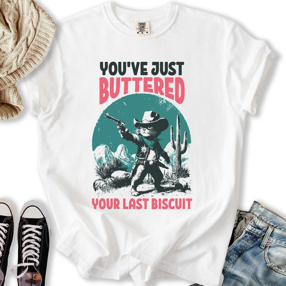 Your Last Biscuit T-shirt