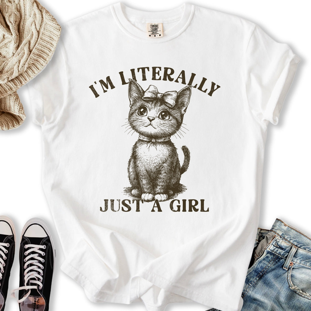 Literally Just A Girl T-shirt