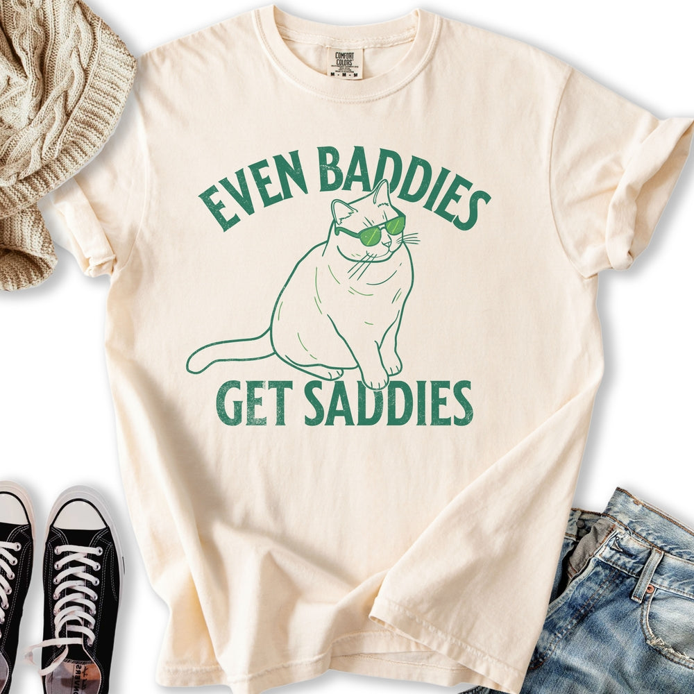 Baddies Get Saddies T-shirt