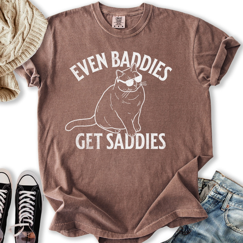 Baddies Get Saddies T-shirt