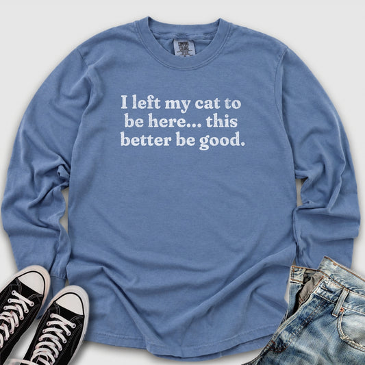 This Better Be Good Long Sleeve Tee