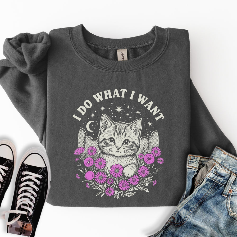 What I Want Sweatshirt