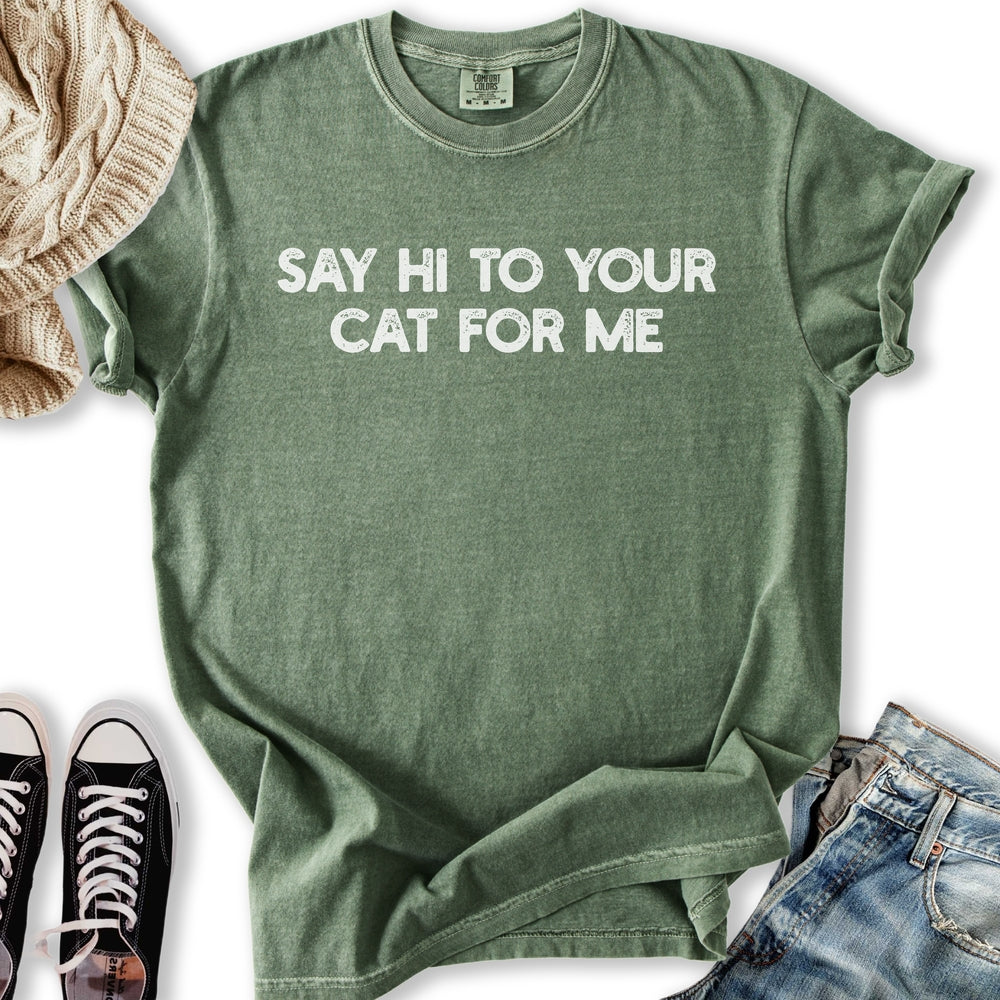 Say Hi To Your Cat T-Shirt