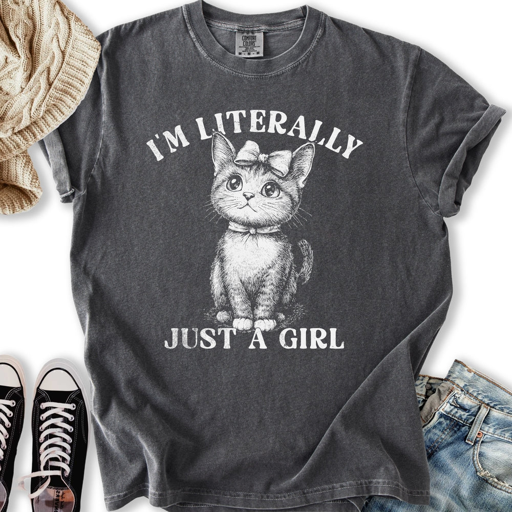 Literally Just A Girl T-shirt