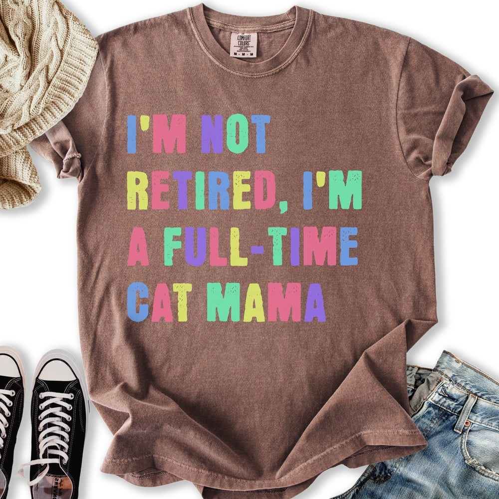 Full Time Cat Mama T-Shirt