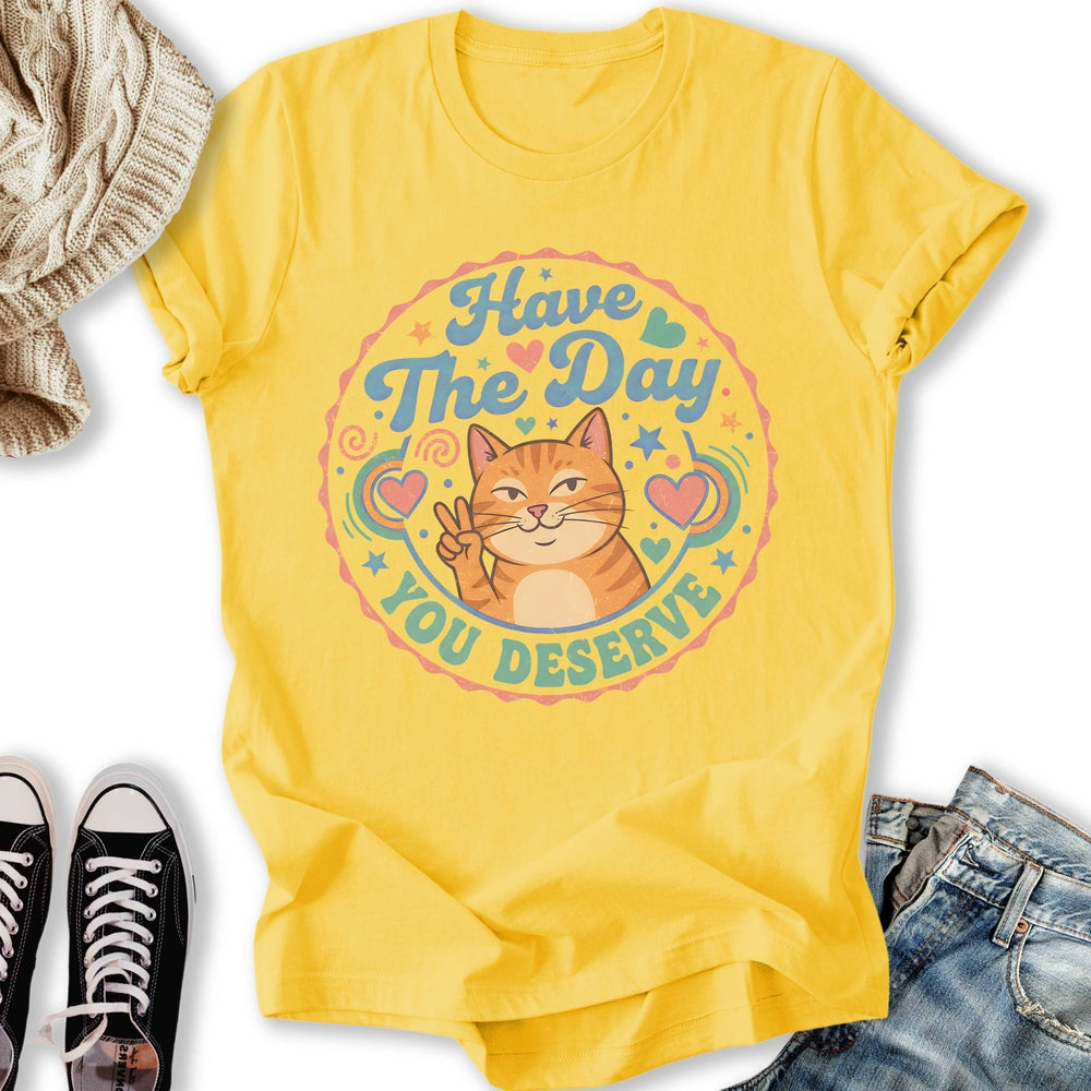 The Day You Deserve Classic Tee