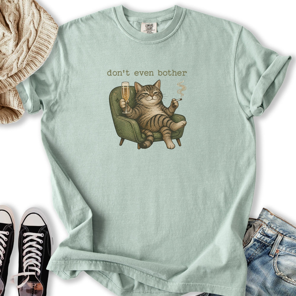 Don't Even Bother T-Shirt