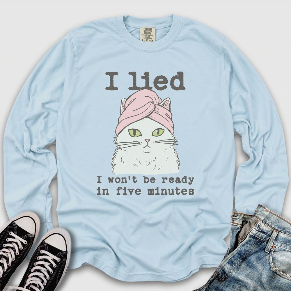 I Wont Be Ready Long Sleeve Tee