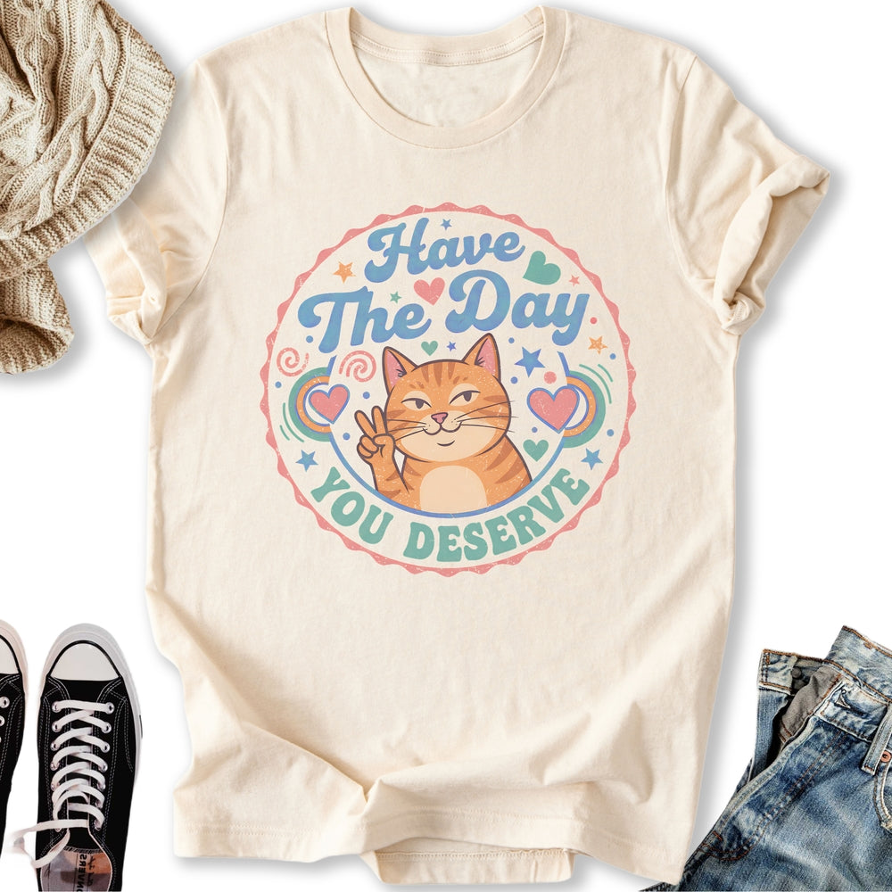 The Day You Deserve Classic Tee