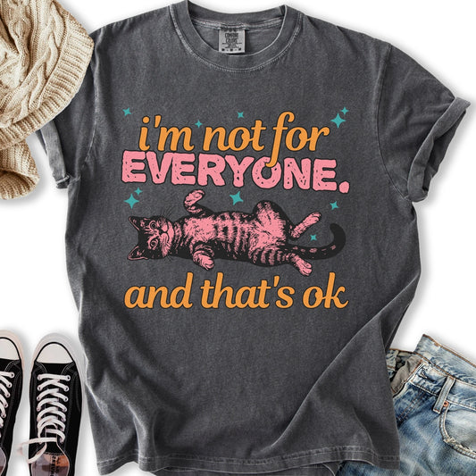 I'm Not For Everyone T-shirt