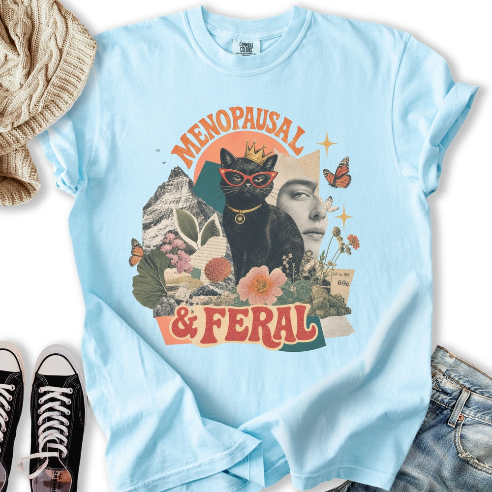 Menopausal and Feral T-Shirt