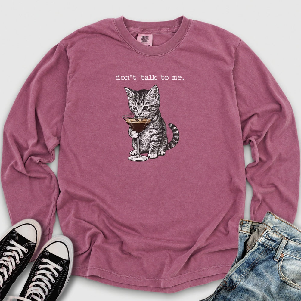 Don't Talk To Me Long Sleeve Tee