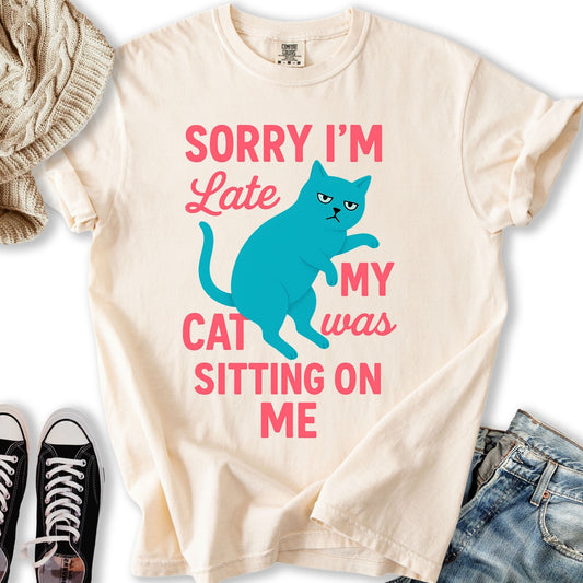 Sorry I'm Late T-shirt