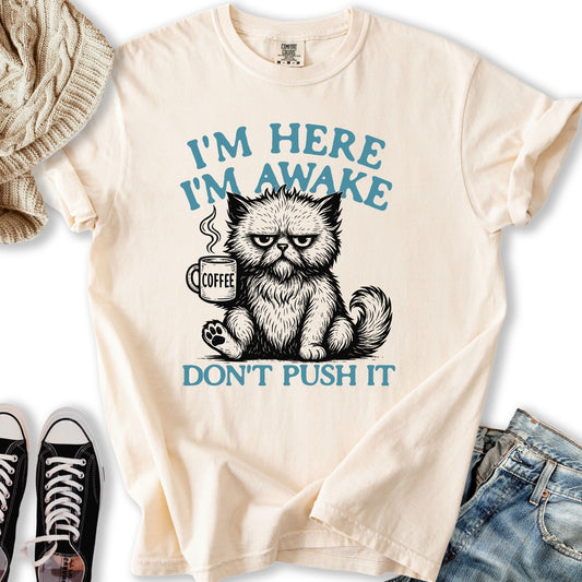 Im Here Im Awake T-shirt