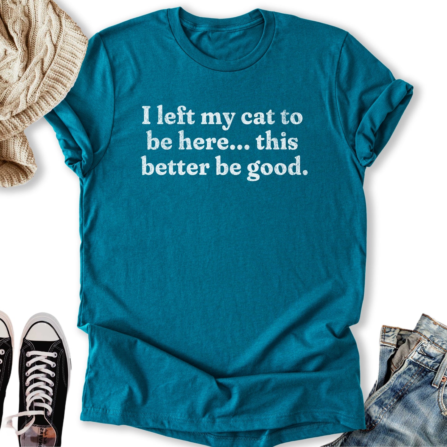 This Better Be Good T-Shirt