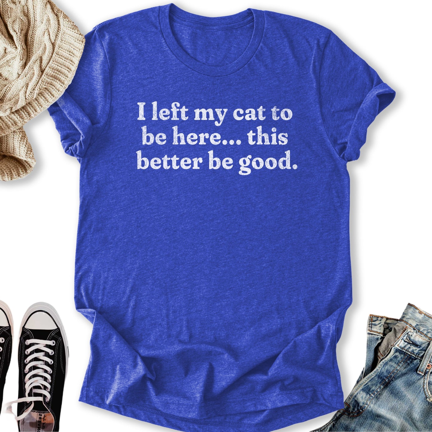 This Better Be Good T-Shirt