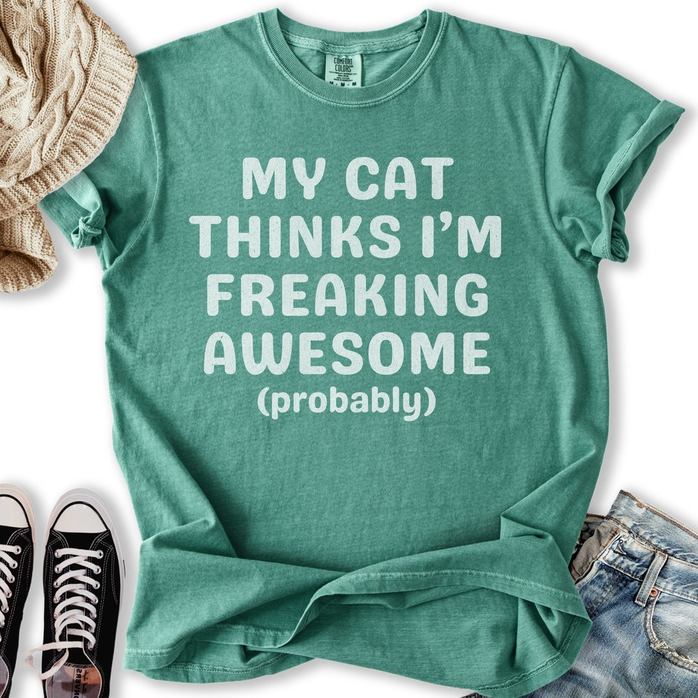 Cat Thinks I'm Awesome T-Shirt