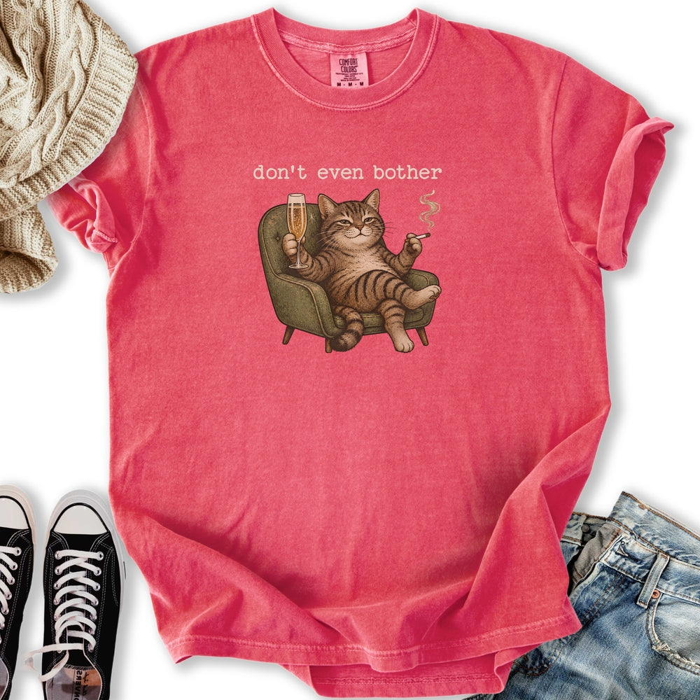 Don't Even Bother T-Shirt